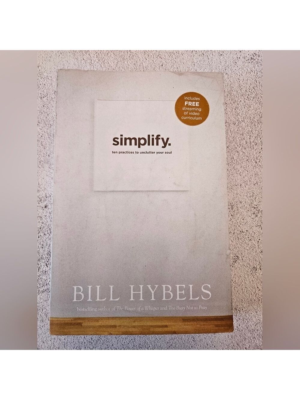 Simplify: Ten Practices to Unclutter Your Soul by Bill Hybels Book, Good Used
